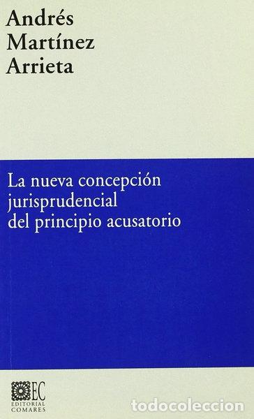 B&uuml;cher: La nueva concepci&oacute;n jurisprudencial del principio acusatorio- 9788481510607