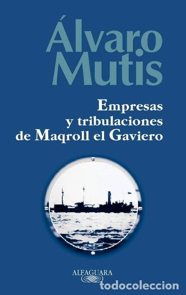 Libros: Empresas y tribulaciones de Maqroll el Gaviero- 9788420442884