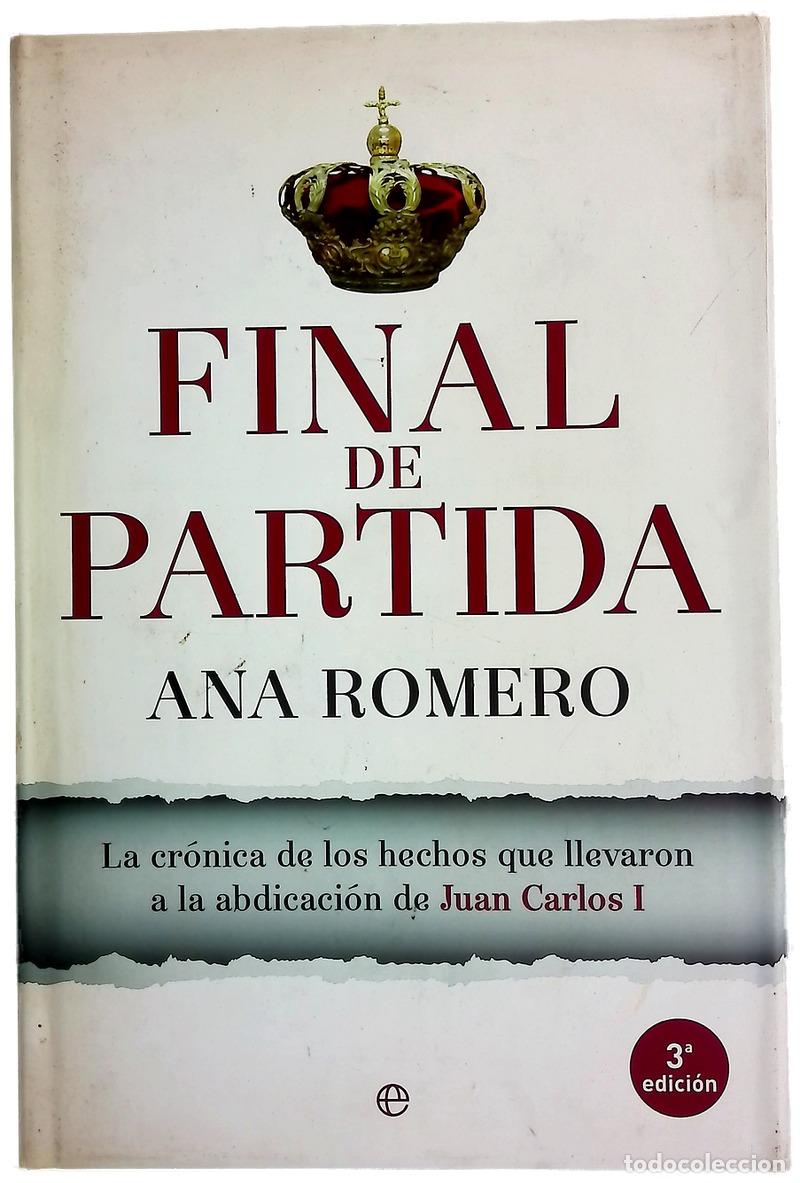 books: Final de partida : la cr&oacute;nica de los hechos que llevaron a la abdicaci&oacute;n de Juan Carlos I