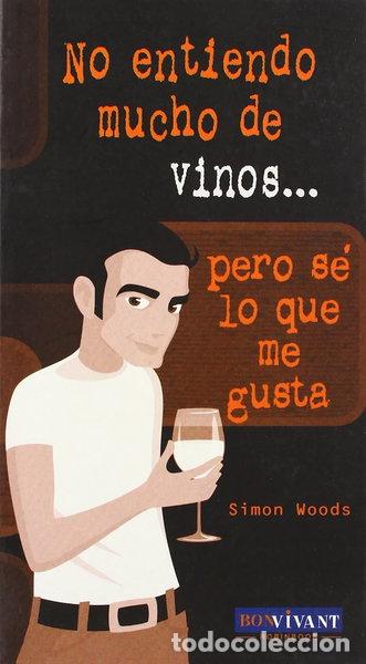 Livres: No entiendo mucho de vinos, pero s&eacute; lo que me gusta- 9788496054271