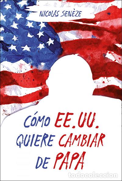 Libros: C&oacute;mo EE.UU. quiere cambiar de papa- 9788428558419