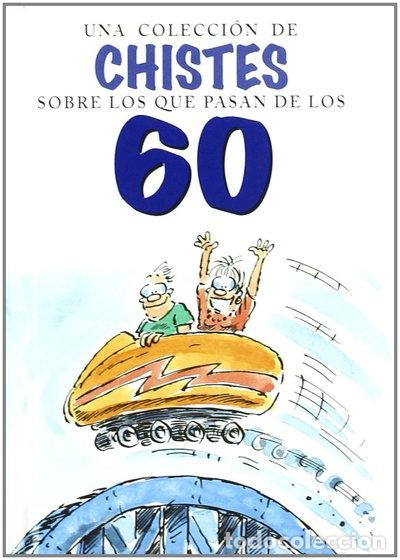 Libros: Una colecci&oacute;n de chistes sobre los que pasan de los 60- 9788441404854