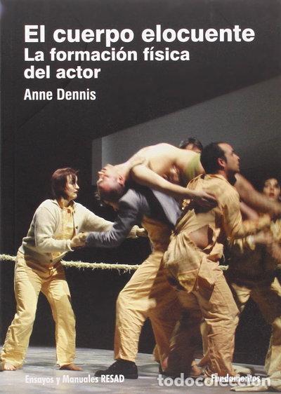 Livres: El cuerpo elocuente: La formaci&oacute;n f&iacute;sica del actor- 9788424512996