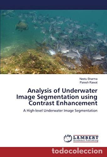 Libri di seconda mano: Analysis of Underwater Image Segmentation using Contrast Enhancement- 9783659251337