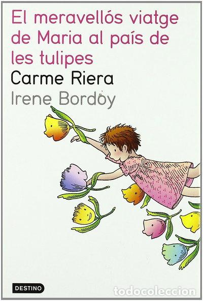 Libros: El meravell&oacute;s viatge de Maria al pa&iacute;s de les tulipes- 9788497089197