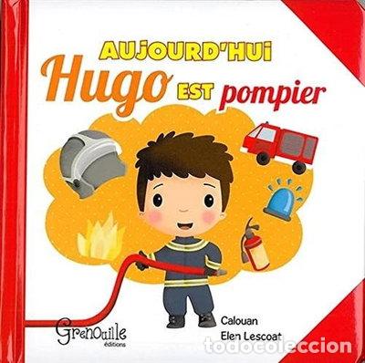 B&uuml;cher: Aujourd'hui Hugo est pompier- 9782366531817