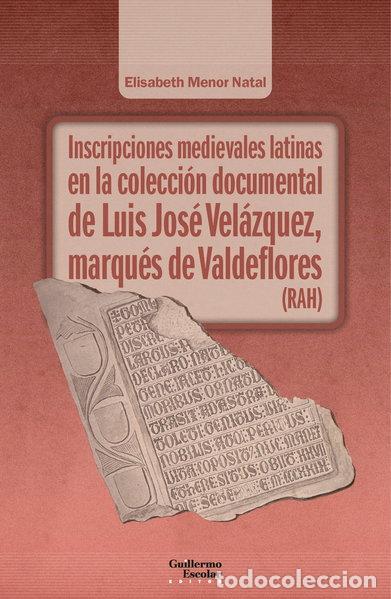 Libros: Inscripciones medievales latinas en la colecci&oacute;n documental de Luis Jos&eacute; Vel&aacute;...- 9788418981487