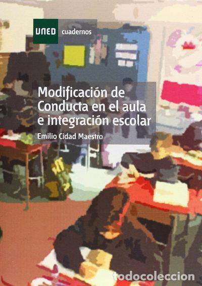 Libros: Modificaci&oacute;n de conducta en el aula e integraci&oacute;n escolar- 9788436221589