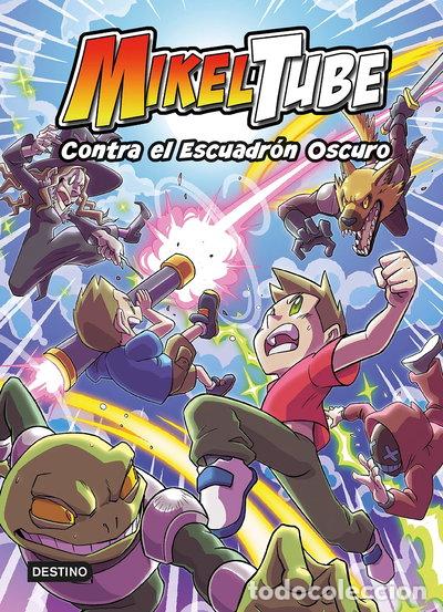 Libros: MikelTube 6. Contra el Escuadr&oacute;n Oscuro- 9788408247210