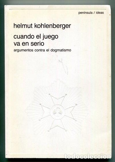 Libros: Cuando el juego va en serio: Argumentos contra el dogmatismo- 9788429732283