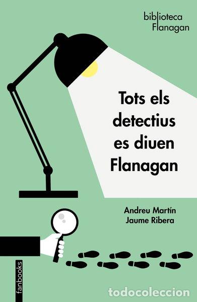 Libros: Tots els detectius es diuen Flanagan- 9788417515676