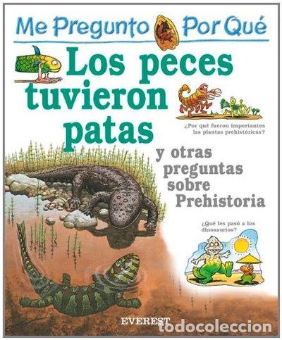 B&uuml;cher: Me pregunto por qu&eacute;: los peces tuvieron patas y otras preguntas sobre Prehist...- 9788424106478