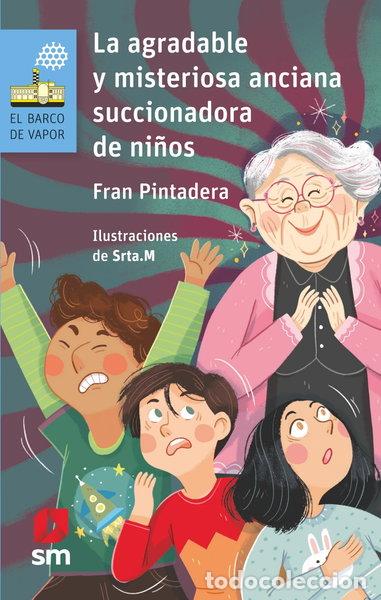 B&uuml;cher: La agradable y misteriosa anciana... succionadora de ni&ntilde;os- 9788491828297