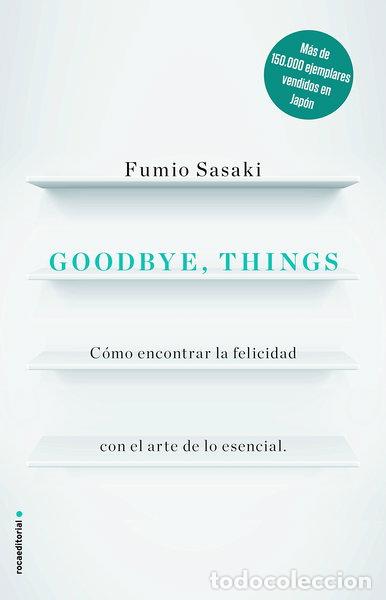 Libros: Goodbye, things: C&oacute;mo encontrar la felicidad con el arte de lo esencial- 9788416867486