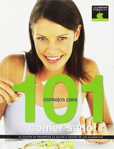 Libros: 101 Consejos para Comer Sano- 9788493758226