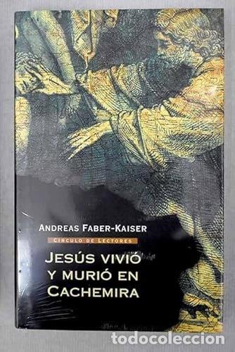 Libros: Jes&uacute;s vivi&oacute; y muri&oacute; en Cachemira- 9788467215229