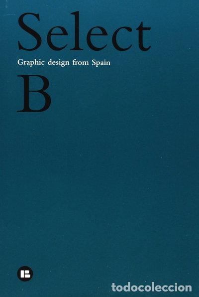 Libros: Select B: Graphic Design from Spain- 9788489994812