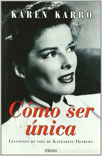 Libri di seconda mano: C&oacute;mo ser &uacute;nica: Lecciones de vida de Katharine Hepburn- 9788466638241