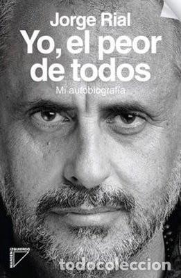 Libros: Yo, el peor de todos mi autobiograf&iacute;a - Jorge Rial - Foto 1