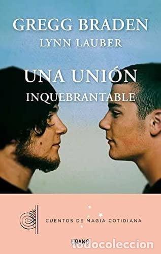 Libros: Una uni&oacute;n inquebrantable - Gregg Braden - Gregg Braden