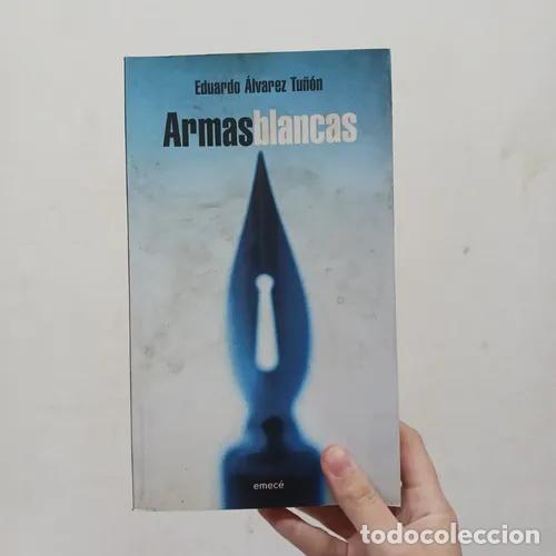 Libros: Armas blancas - Eduardo Alvarez Tu&ntilde;&oacute;n - Eduardo Alvarez Tu&ntilde;&oacute;n