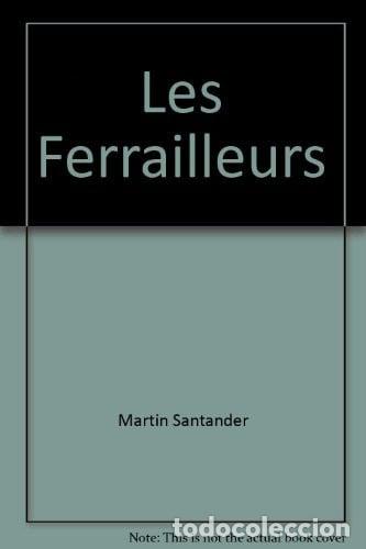 Libros: Les ferrailleurs - Martin Santander - Martin Santander