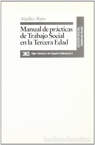 Libros: Manual de pr&aacute;cticas de trabajo social en la tercera edad - A - Ang&eacute;lica Majos