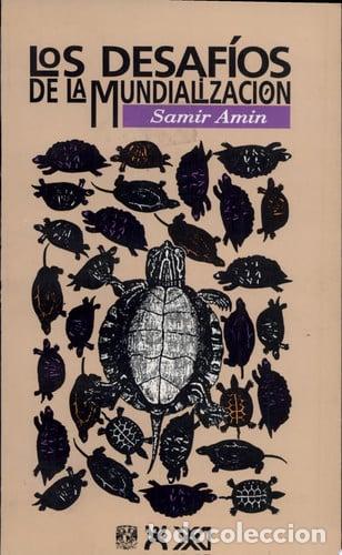 Libros: Los desaf&iacute;os de la mundializaci&oacute;n - Samir Amin - Samir Amin