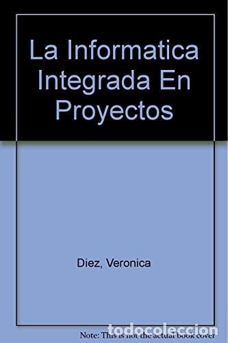 Libros: La Informatica Integrada En Proyectos (Spanish Edition) - Varios