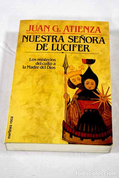 Livres: Nuestra Se&ntilde;ora de Lucifer: los misterios del culto a la Madre de Dios.- Atienza, Juan