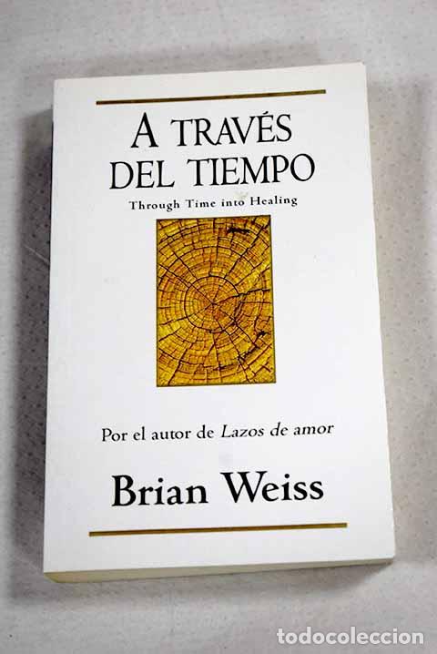 Livres: A trav&eacute;s del tiempo: Weiss, Brian.- Weiss, Brian