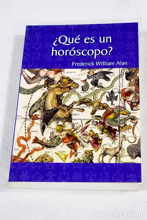 Livres: &iquest;Qu&eacute; es un hor&oacute;scopo?.- Alan, Frederick William