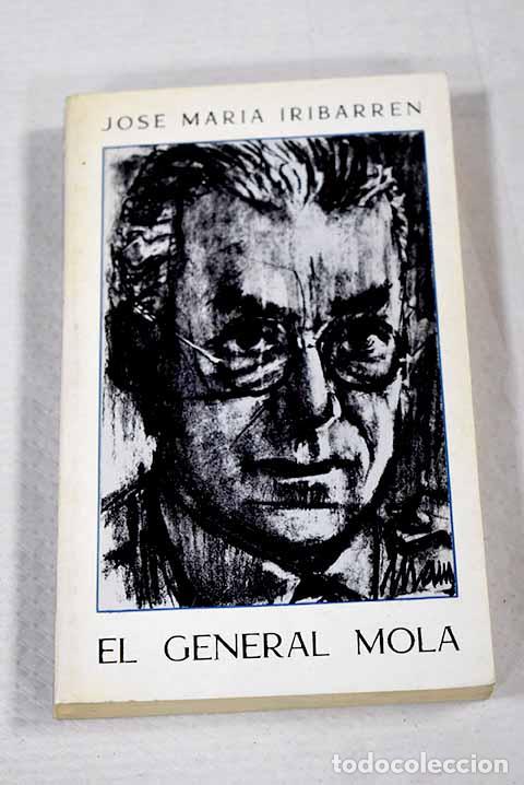 Libri di seconda mano: El general Mola: Iribarren, Jos&eacute; Mar&iacute;a.- Iribarren, Jos&eacute; Mar&iacute;a