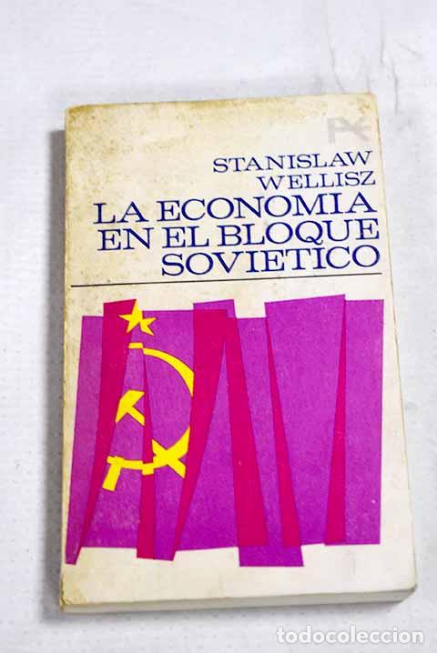 books: La econom&iacute;a en el bloque sovi&eacute;tico.- Wellisz, Stanislaw