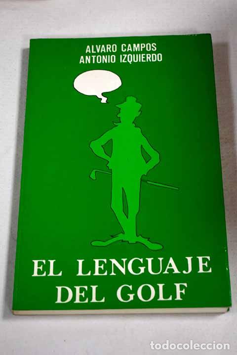 Libri di seconda mano: El lenguaje del golf.- Campos, &Aacute;lvaro