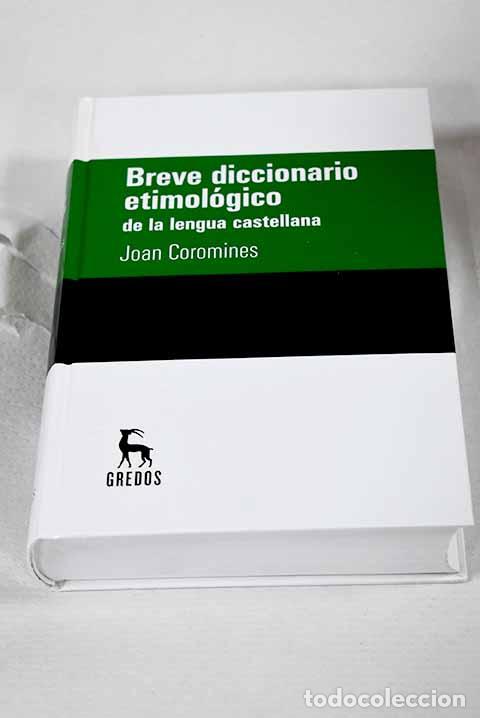 Libros: Breve diccionario etimol&oacute;gico de la lengua castellana.- Coromines, Joan