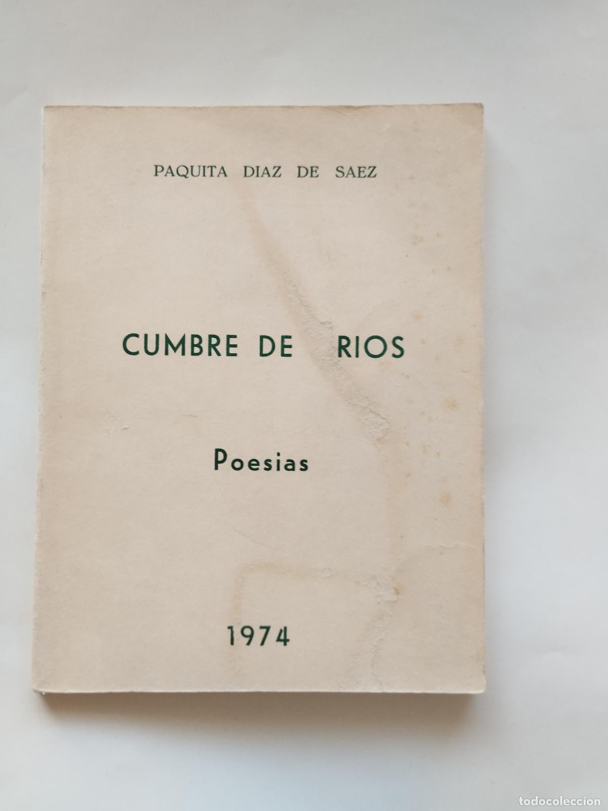 B&uuml;cher: CUMBRE DE R&Iacute;OS (POES&Iacute;AS) - PAQUITA D&Iacute;AZ DE SAEZ - CON DEDICATORIA AUT&Oacute;GRAFA DE LA AUTORA - 1974 - Pa