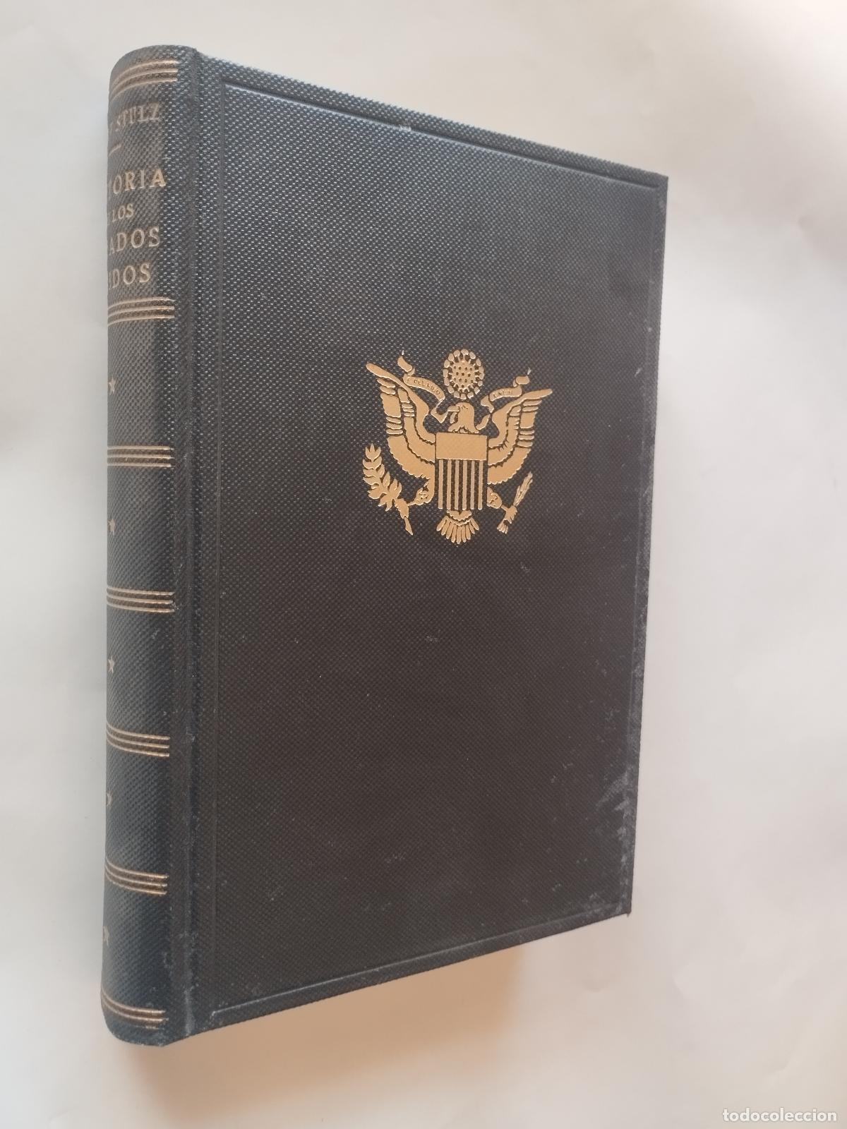 Libros: HISTORIA DE LOS ESTADOS UNIDOS DE AM&Eacute;RICA - JOSEF STULZ - LUIS DE CARALT 1944 - PRIMERA EDICI&Oacute;N - Jo