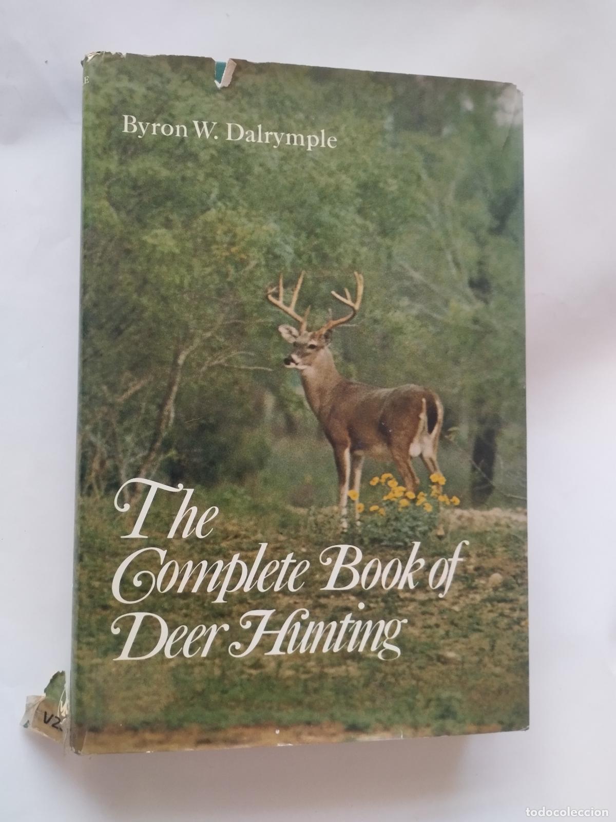 Libros: THE COMPLETE BOOK OF DEER HUNTING - BYRON W. DALRYMPLE - 1973 - Byron W. Dalrymple