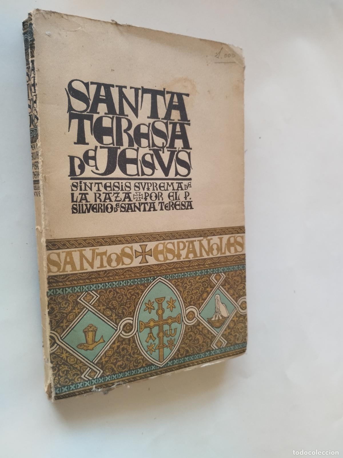 Libros: SANTA TERESA DE JES&Uacute;S: S&Iacute;NTESIS SUPREMA DE LA RAZA - P. SILVERIO DE SANTA TERESA - 1939 - P. Silveri