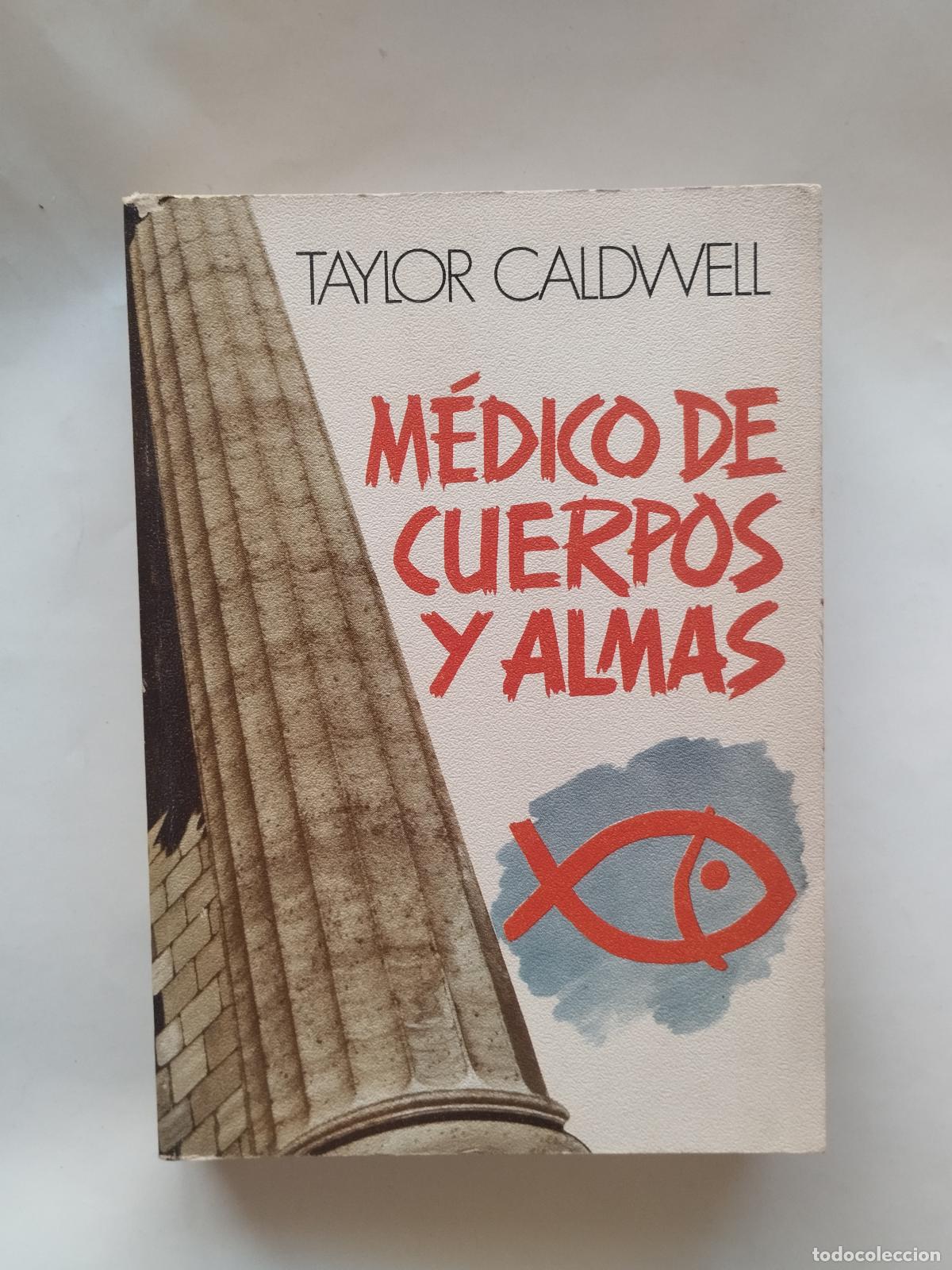 B&uuml;cher: M&Eacute;DICO DE CUERPOS Y ALMAS - TAYLOR CALDWELL - C. - Taylor Caldwell.