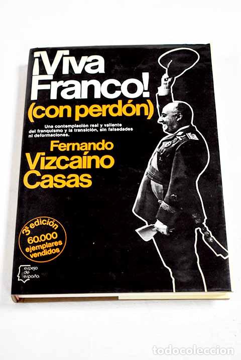 Libros: &iexcl;Viva Franco! (con perd&oacute;n).- Vizca&iacute;no Casas, Fernando