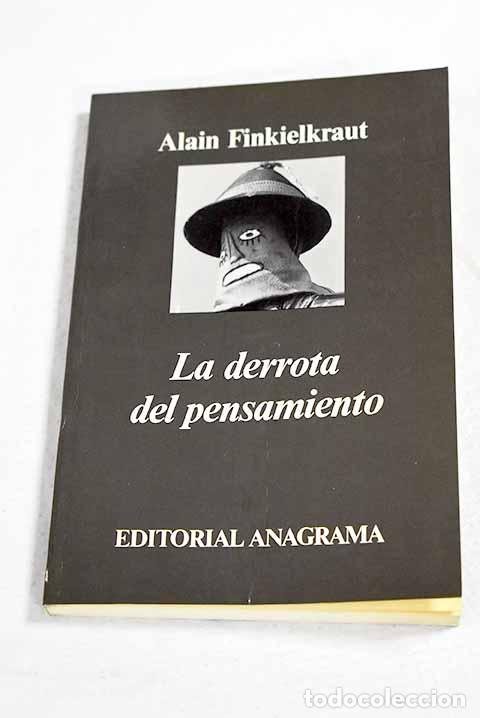 Libros: La derrota del pensamiento.- Finkielkraut, Alain