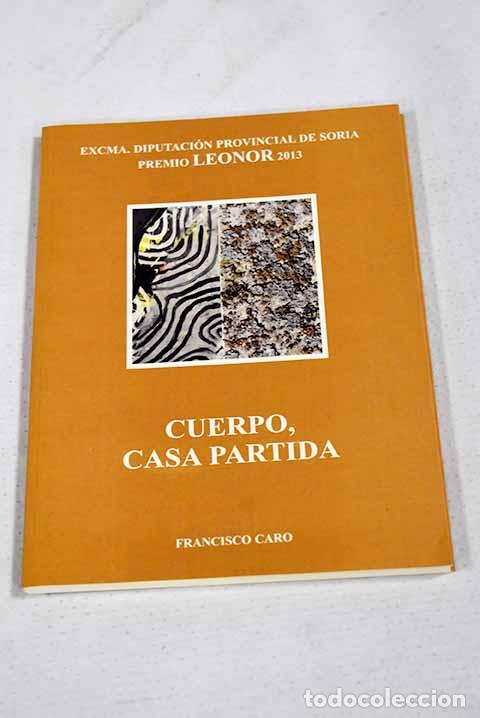Libri di seconda mano: Cuerpo, casa partida.- Caro, Francisco