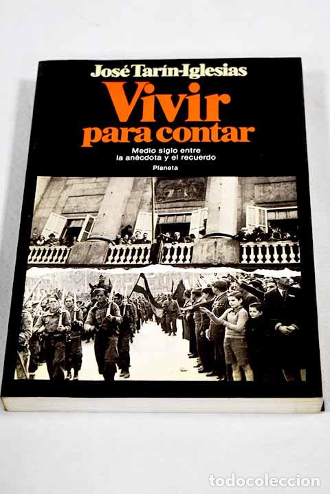 Libri di seconda mano: Vivir para contar: Medio siglo entre la an&eacute;cdota y el recuerdo.- Tar&iacute;n Iglesias, Josep
