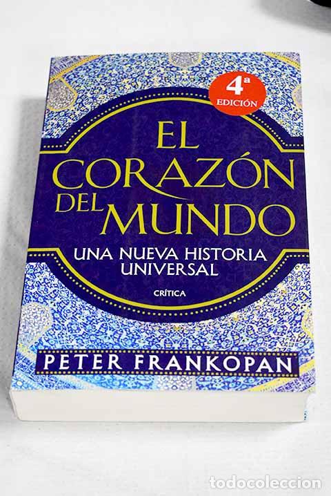 Libri di seconda mano: El coraz&oacute;n del mundo: una nueva historia universal.- Frankopan, Peter