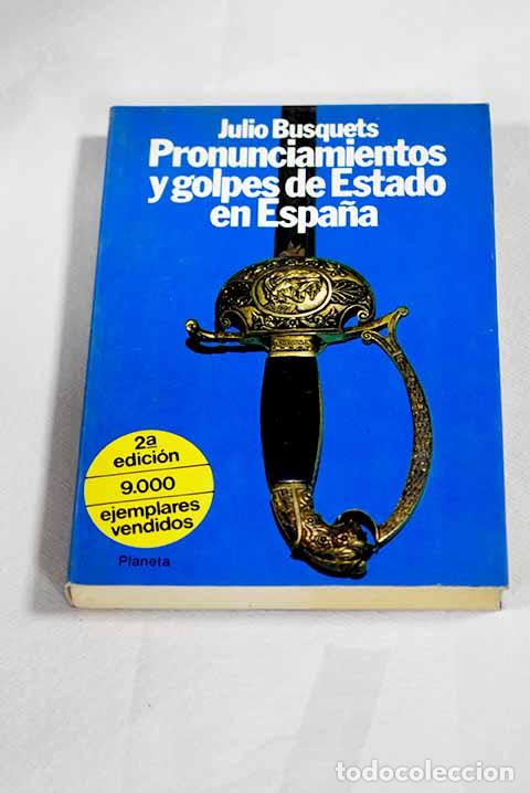 Libri di seconda mano: Pronunciamientos y golpes de estado en Espa&ntilde;a.- Busquets, Julio