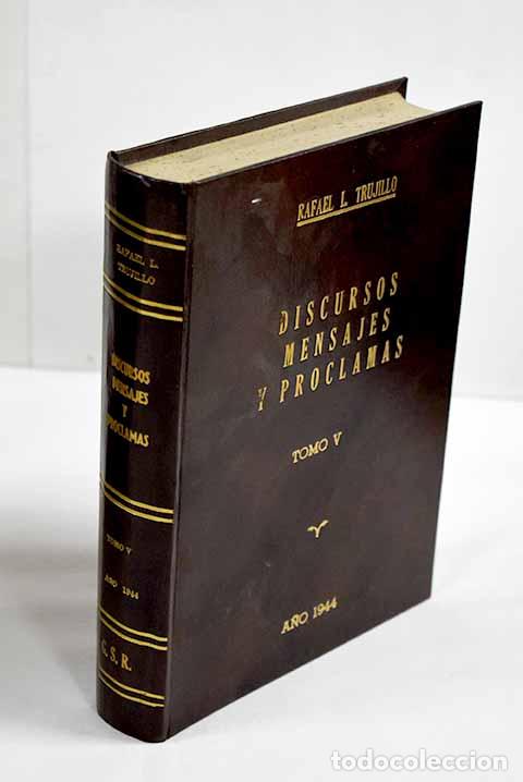 Libros: Discursos, mensajes y proclamas de 1930 a 1948, tomo V.- Trujillo Molina, Rafael Le&oacute;nidas