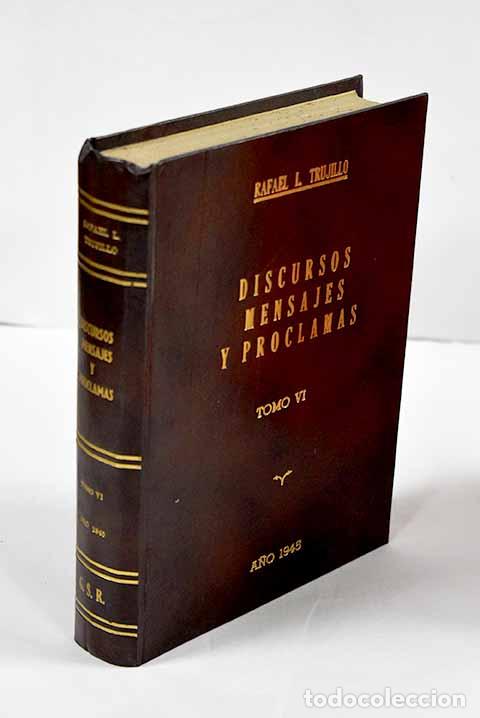 Libros: Discursos, mensajes y proclamas de 1930 a 1948, tomo VI.- Trujillo Molina, Rafael Le&oacute;nidas