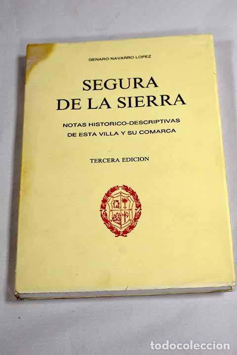 Libros: Segura de la Sierra: notas hist&oacute;rico-descriptivas de esta villa y su comarca.- Navarro L&oacute;pez, Genaro